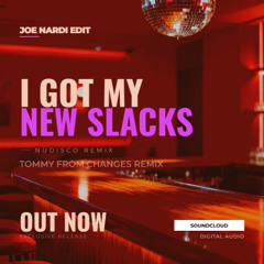 I Got My New Slacks On (Tommy From Changes Remix)