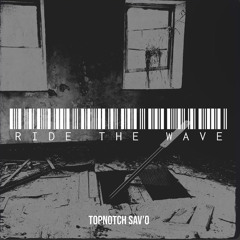 TopNotch Sav’O - Ride The Wave
