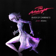 The Midnight - River Of Darkness (AIKA Remix)