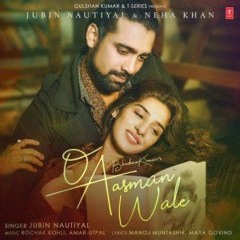O Aasman Wale Jubin Nautiyal, Neha Khan | Rochak K, Manoj M, Navjit B |Bhushan K