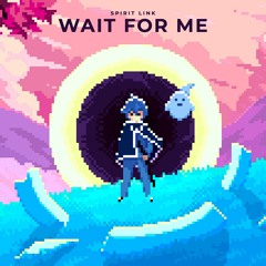 SPIRIT LINK - Wait For Me