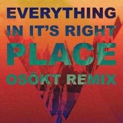 Everything in it's right place (OSÖKT REMIX)