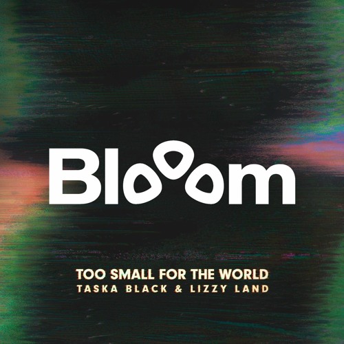 Taska Black - Too Small For The World (Blooom Remix)