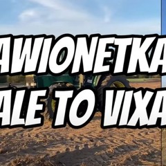 AWIONETKA ALE TO VIXA