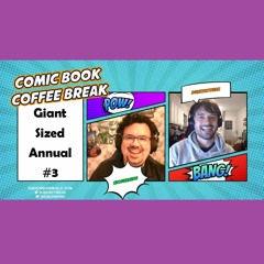 Comic Book Coffee Break: Giant Sized Annual #3