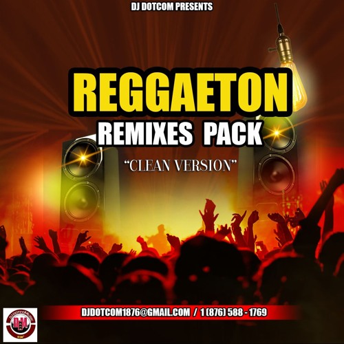 REGGAETON REMIXES PACK (CLEAN) (All DJ's Link In Description)®