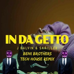 J. Balvin, Skrillex - In Da Getto (Beni Brothers Tech House Remix)