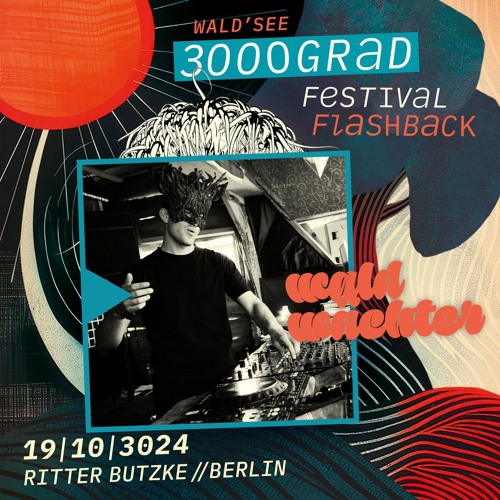 Waldwächter @ Ritter Butzke - Garten der Nacht Closing at 3000GRAD Festival Flashback 19.10.2024