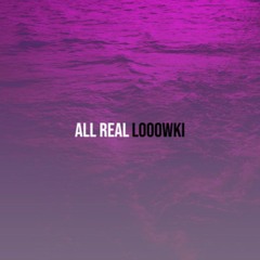 Looowki - All Real