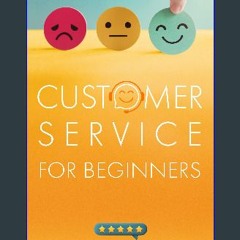 [READ] 📖 Customer Service for Beginners: Build Five Star Customer Service Skills You Need To Succe