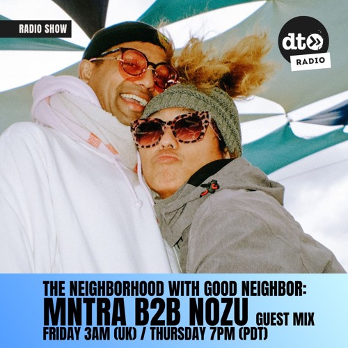 Good Neighbor presents: The Neighborhood 21 feat MNTRA b2b NOZU