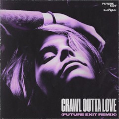 ILLENIUM - Crawl Outta Love (FUTURE EXIT REMIX)