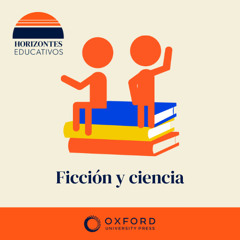 Horizontes educativos: Ficción y ciencia con David Blanco Laserna
