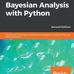 [Read] [PDF EBOOK EPUB KINDLE] Bayesian Analysis with Python: Introduction to statistical modeling a