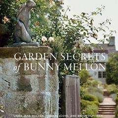 VIEW [KINDLE PDF EBOOK EPUB] Garden Secrets of Bunny Mellon by  Linda Jane Holden,Bry