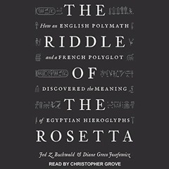 VIEW KINDLE 📗 The Riddle of the Rosetta: How an English Polymath and a French Polygl