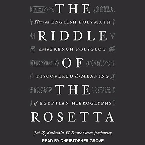 VIEW KINDLE 📗 The Riddle of the Rosetta: How an English Polymath and a French Polygl