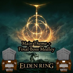 Main Theme + Final Boss Medley (Elden Ring) Organ Cover