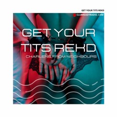 Get Your Tits Rekd #8 - House/Acid | Club Ready Radio