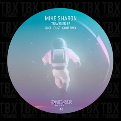 Premiere: Mike Sharon - Traveler (Dust Yard Remix) [Zingiber Audio Digital]