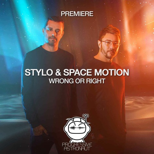 PREMIERE: Stylo & Space Motion - Wrong Or Right (Original Mix) [Space Motion Records]