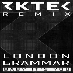 London Grammar - Baby It's You (RKTEC Unofficial Remix)
