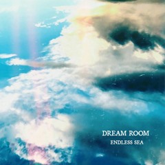 Endless Sea - Dream Room