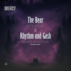 The Bear(Resentvul) X Rhythm and Gash(Hedex Bootleg)