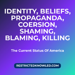 Deconstructing the Wests Crisis: Propaganda, Fractured Truths, Shaming, Blaming, Killing