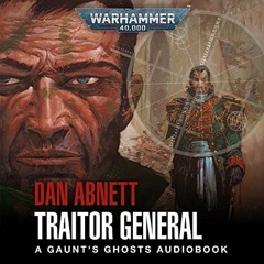 READ KINDLE 🧡 Traitor General: Gaunt's Ghosts: Warhammer 40,000, Book 8 by  Dan Abne