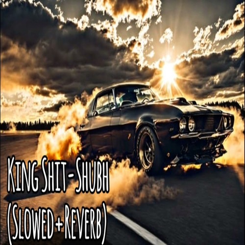 King Shit (Slowed+Reverb)