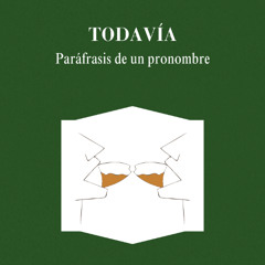 Opening - "TODAVÍA: paráfrasis de un pronombre"