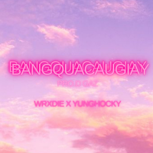 Băng Qua Cầu Giấy- Wrxdie x YungHocky | prod Gazz