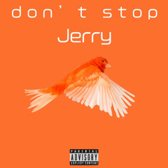 Dont Stop - JERRY