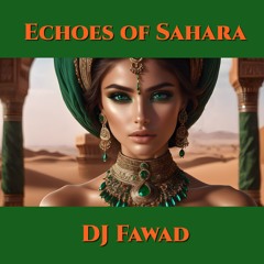 Echoes of Sahara - Arabic Remix & Oriental Ethnic Deep house Music