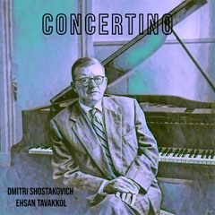 Dmitri Shostakovich - Concertino - Arrangement for Orchestra: Ehsan Tavakkol