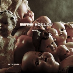 We're hollow