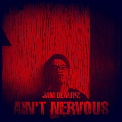 AIN'T NERVOUS (WITH US) FT. KIDDLOCO
