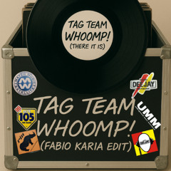 Tag Team - Whoomp! (There It Is) (Fabio Karia Edit)