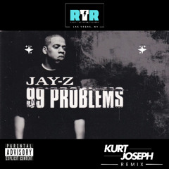 99 Problems - JAY Z (Kurt Joseph Remix)