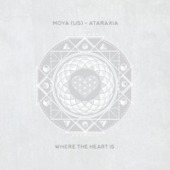 Premiere: Moya (US) - Ataraxia [Where The Heart Is]