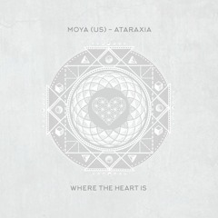 Premiere: Moya (US) - Ataraxia [Where The Heart Is]