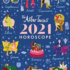 [Read] PDF 💙 The Astrotwins' 2021 Horoscope: The Complete Yearly Astrology Guide for