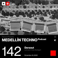 Medellin Techno Podcast 142 - Deraout