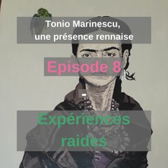 Tonio Marinescu 8 - Expériences Raides