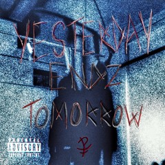 YESTERDAY ENDZ TOMORROW (PROD. MITCHELL DOLPHIN + AARON SHADROW)