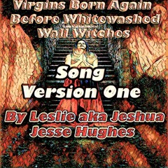 Virgins Born Again Before Whitewashed Wall Witches Song V1