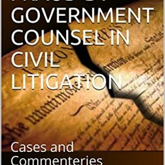 [Read] PDF ✔️ LITIGATION FRAUD BY GOVERNMENT COUNSEL IN CIVIL LITIGATION: Cases and C