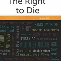 [Get] EBOOK EPUB KINDLE PDF The Right to Die: A Reference Handbook (Contemporary Worl