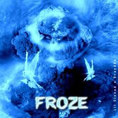 Froze (Ft. Brayd0n) (Prod. Nejdos)